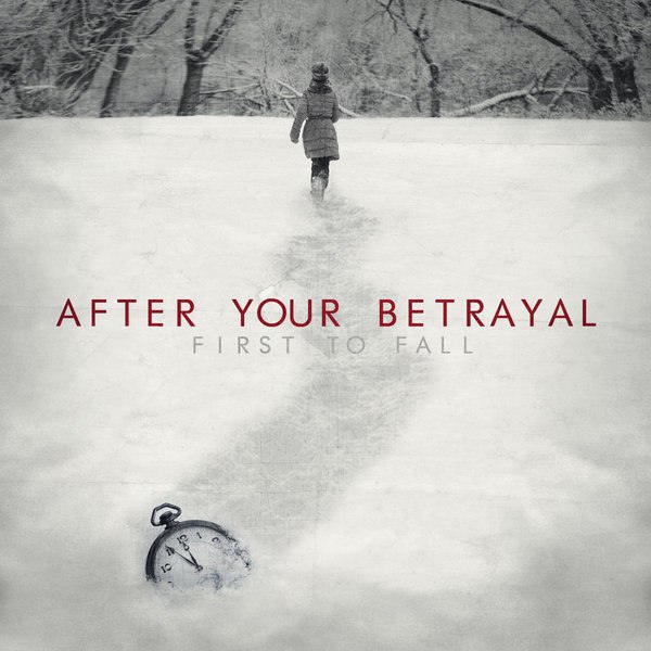 After Your Betrayal - First To Fall (2015)